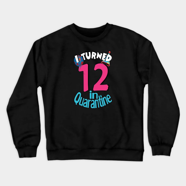 i turned 12 in quarantine Crewneck Sweatshirt by bratshirt